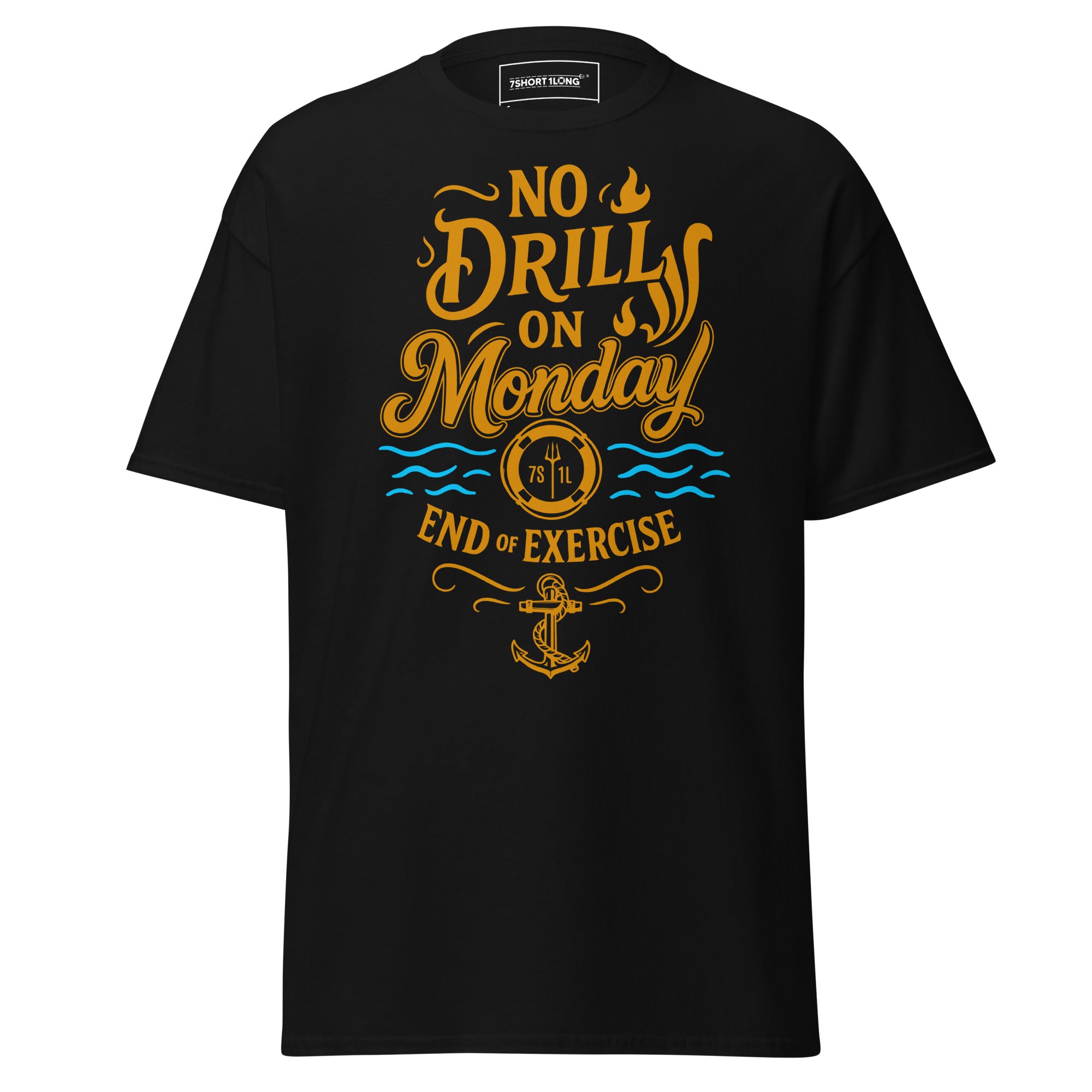 7SHORT1LONG no drill on monday t-shirt seafarer humor maritime crew lifestyle black tee Image principale du produit