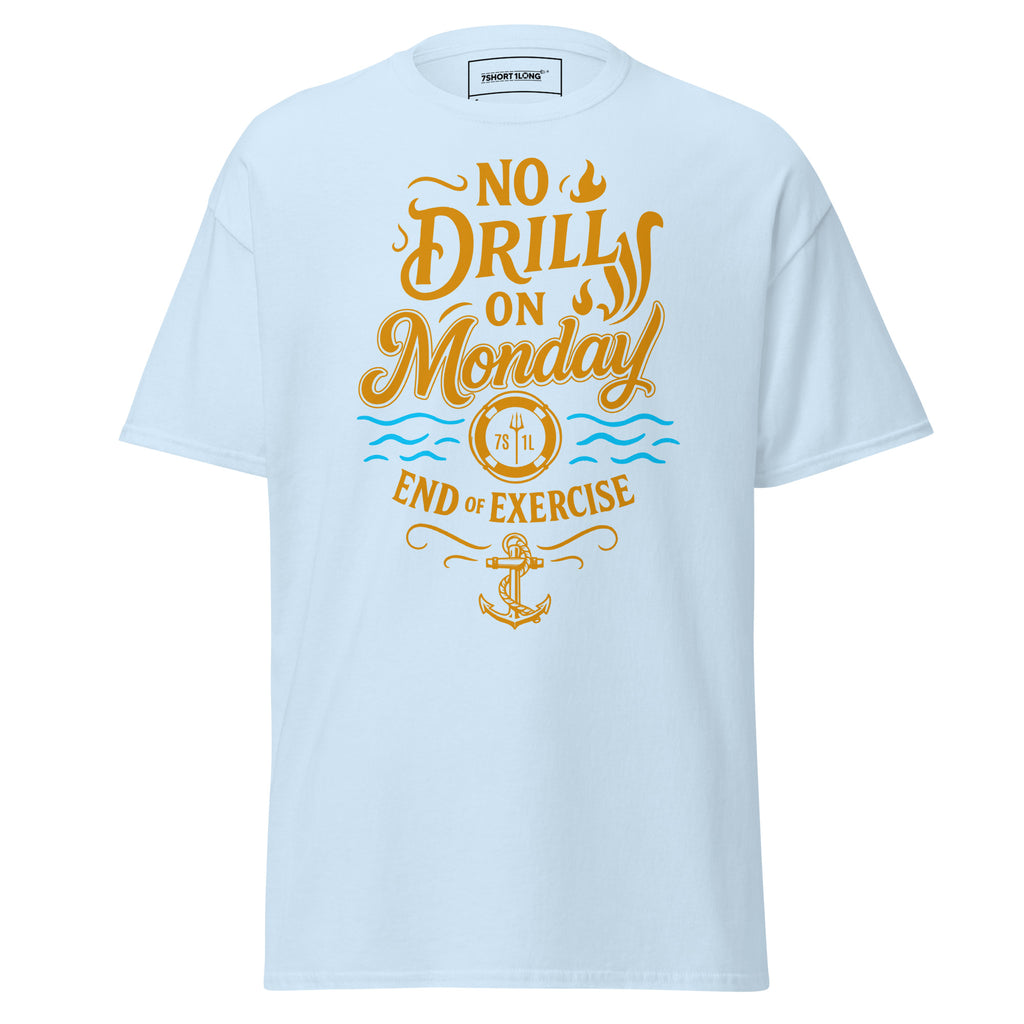 maritime humor shirt no drill monday seafarer crew life nautical funny apparel
