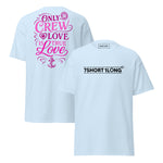 T-shirt with “Only Crew Love Is True Love” written in flowing script font, minimalist text logo design expressing unity and crew culture.