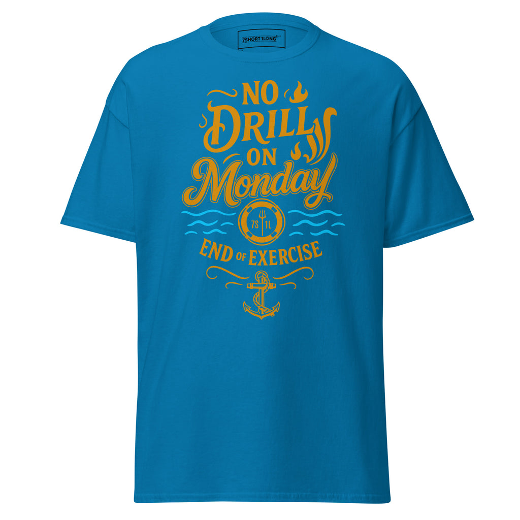 sailor funny t-shirt no drill on monday maritime crew humor ocean lifestyle tee