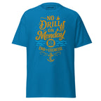 sailor funny t-shirt no drill on monday maritime crew humor ocean lifestyle tee